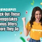 Check Out These Sweepstakes Bonus Offers Before They Go